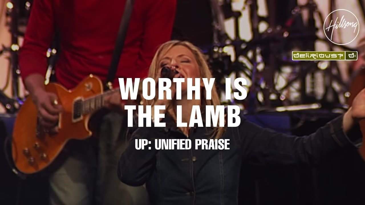 Worthy Is The Lamb - Hillsong Worship and Delirious